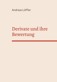 Derivate und ihre Bewertung - Andreas Löffler - E-Book