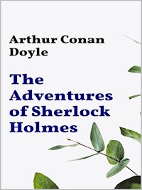 Adventures of Sherlock Holmes - Arthur Conan Doyle - E-Book