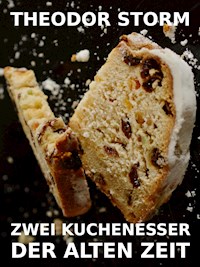 Zwei Kuchenesser der alten Zeit - Theodor Storm - E-Book