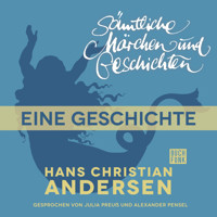 H. C. Andersen: Sämtliche Märchen und Geschichten, Eine Geschichte - Hans Christian Andersen - Hörbuch