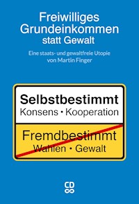 Freiwilliges Grundeinkommen statt Gewalt - Martin Finger - E-Book