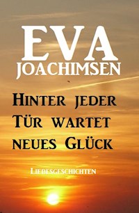Hinter jeder Tür wartet neues Glück: Liebesgeschichten - Eva Joachimsen - E-Book
