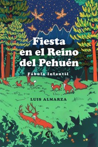 Fiesta en el Reino del Pehuén - Luis Almarza - E-Book