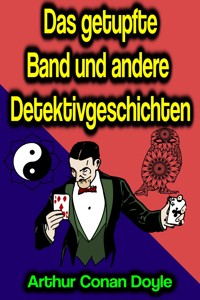 Das getupfte Band und andere Detektivgeschichten - Arthur Conan Doyle - E-Book