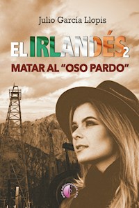 El irlandés 2: matar al "oso pardo" - Julio García Llopis - E-Book