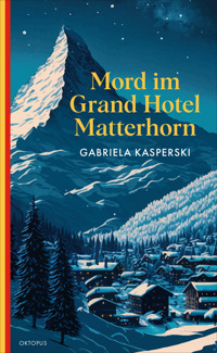 Mord im Grand Hotel Matterhorn - Gabriela Kasperski - E-Book