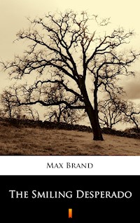 The Smiling Desperado - Max Brand - E-Book