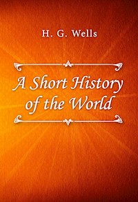 A Short History of the World - H. G. Wells - E-Book