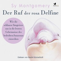 Der Ruf der rosa Delfine - Sy Montgomery - Hörbuch