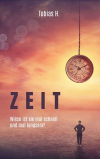 Zeit - wieso ist sie mal schnell und mal langsam? - Tobias Hopfmüller - E-Book
