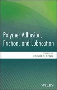 Polymer Adhesion, Friction, and Lubrication - Hongbo Zeng - E-Book