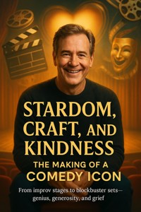 Stardom, Craft, and Kindness: The Making of a Comedy Icon - Adrian Carmichael - E-Book