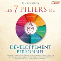 Les 7 piliers du développement personnel: Devenez la meilleure version de vous-même & forgez-vous un mental gagnant grâce au pouvoir de la psychologie et à un mindset positif - Ben Klarstein - Hörbuch