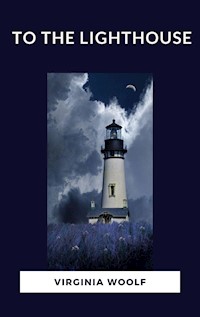 To The Lighthouse - Virginia Woolf - E-Book