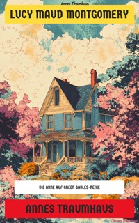 Annes Traumhaus - Lucy Maud Montgomery - E-Book