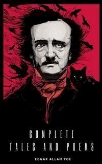The Collected Works of Edgar Allan Poe: A Complete Collection of Poems and Tales - Edgar Allan Poe - E-Book