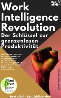 Work-Intelligence-Revolution – Der Schlüssel zur grenzenlosen Produktivität - Simone Janson - E-Book