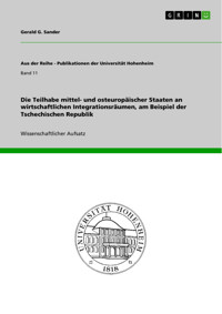 Die Teilhabe mittel- und osteuropäischer Staaten an wirtschaftlichen Integrationsräumen, am Beispiel der Tschechischen Republik - Gerald G. Sander - E-Book