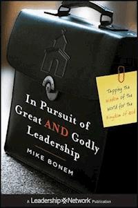 In Pursuit of Great AND Godly Leadership - Mike Bonem - E-Book
