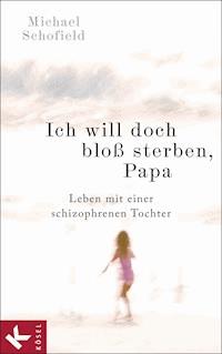 Ich will doch bloß sterben, Papa - Michael Schofield - E-Book