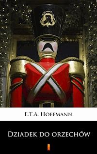 Dziadek do orzechów - E.T.A. Hoffmann - E-Book