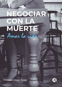 NEGOCIAR CON LA MUERTE - Manuel Alvarez Trongé - E-Book