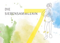 Die Siebensammlerin - Julia Freisleder - E-Book
