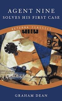 Agent Nine Solves His First Case - Graham Dean - E-Book