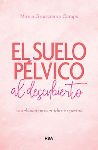 El suelo pélvico al descubierto - Mireia Grossmann Camps - E-Book