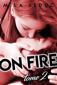 ON FIRE - Tome 2 - Mila Leduc - E-Book