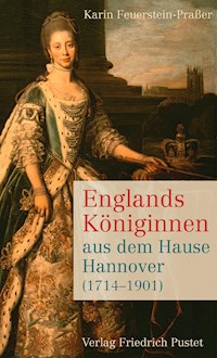 Englands Königinnen aus dem Hause Hannover (1714-1901) - Karin Feuerstein-Praßer - E-Book