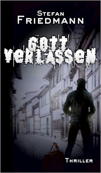 Gottverlassen - Stefan Friedmann - E-Book