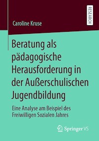 Beratung als pädagogische Herausforderung in der Außerschulischen Jugendbildung - Caroline Kruse - E-Book