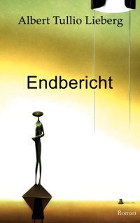 Endbericht - Albert Tullio Lieberg - E-Book