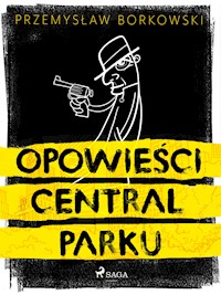 Opowieści Central Parku - Przemysław Borkowski - E-Book