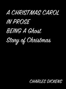 A Christmas Carol In Prose Being A Ghost Story Of Christmas - Charles Dickens. - E-Book