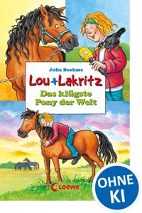Lou + Lakritz 3 - Das klügste Pony der Welt - Julia Boehme - E-Book