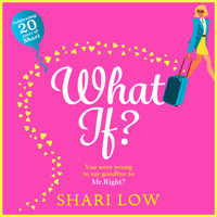 What If? - A Hilarious Romantic Comedy, New for 2020 from Shari Low (Unabridged) - Shari Low - Hörbuch