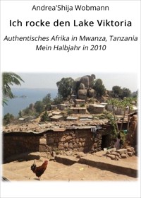 Ich rocke den Lake Viktoria - Andrea Shija' Wobmann - E-Book