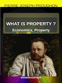 What Is Property? - Pierre-Joseph Proudhon - E-Book