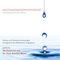 Achtsamkeitsmeditation - Verbindung mit dem Atem - Dr. Karsten Wurm - Hörbuch