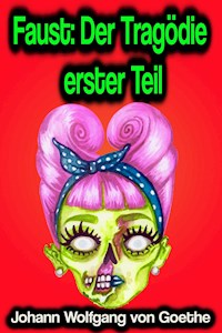 Faust: Der Tragödie erster Teil - Johann Wolfgang von Goethe - E-Book