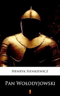 Pan Wołodyjowski - Henryk Sienkiewicz - E-Book