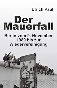 Der Mauerfall - Ulrich Paul - E-Book