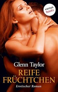Reife Früchtchen - Glenn Taylor - E-Book