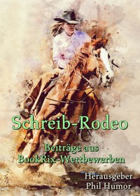 Schreib-Rodeo - Phil Humor - kostenlos E-Book