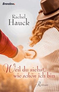 Weil du siehst, wie schön ich bin - Rachel Hauck - E-Book