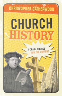 Church History - Christopher Catherwood - E-Book