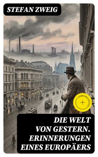 Die Welt von Gestern. Erinnerungen eines Europäers - Zweig Stefan - E-Book