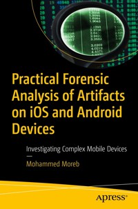 Practical Forensic Analysis of Artifacts on iOS and Android Devices - Mohammed Moreb - E-Book